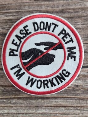 Please Don't Pet Me I'm Working Service Animal Embroidered Iron on Patch